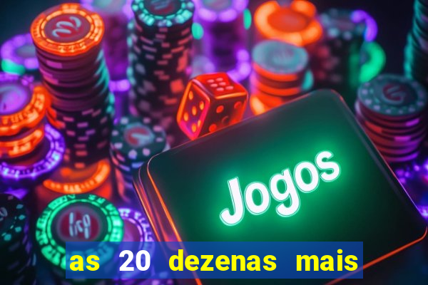 as 20 dezenas mais atrasadas da federal